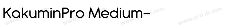 KakuminPro Medium字体转换 KakuminPro Medium字体转换